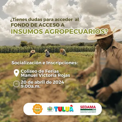Programa Integral de apoyo para la compra de insumos agropecuarios, FAIA. Socialización e Inscripciones
